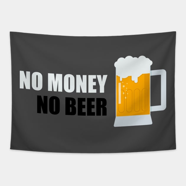 No money, no beer Tapestry by APDesign