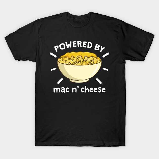 Discover Mac and Cheese Macaroni Cheese - Mac And Cheese - T-Shirt