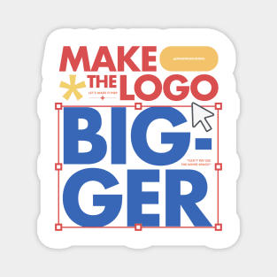 Make the logo bigger! Magnet