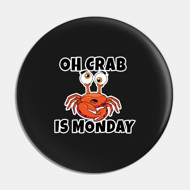 Oh Crab Is Monday Pin by Photomisak72