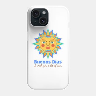 Good Morning Buenos Dias from sun Phone Case