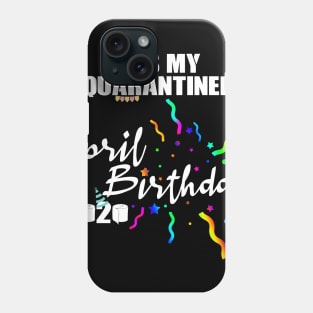 April Birthday Quarantined 2020 Phone Case