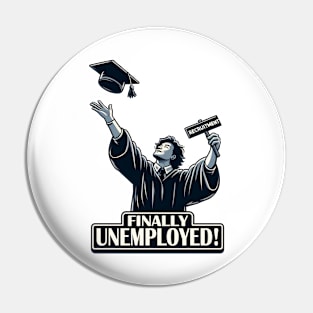 Finally Unemployed! Graduation Pin