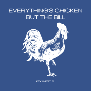 Everything Chicken but the Bill T-Shirt