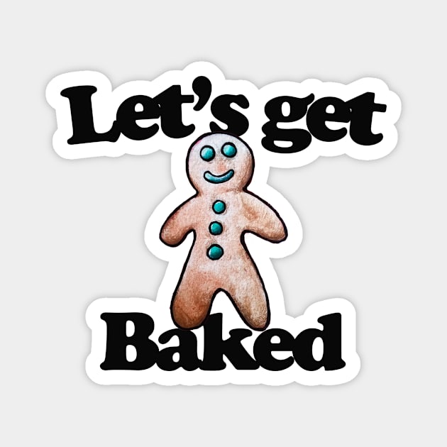 Let's get baked Magnet by bubbsnugg