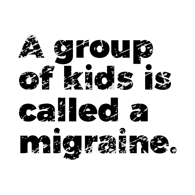 Parenting Group Of Kids Is Called Migraine by RedYolk