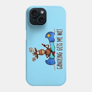 Canoeing Gets me Wet. Phone Case