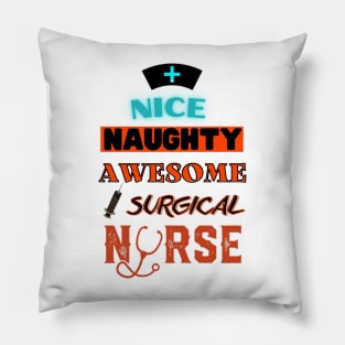 nice naughty awesome surgical nurse Pillow