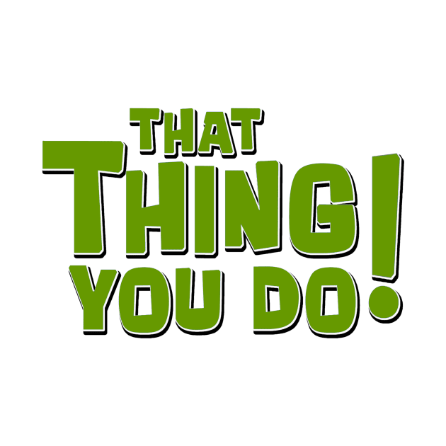 That Thing You Do! (Green) by Vandalay Industries