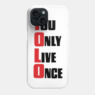 You Only Live Once YOLO Phone Case