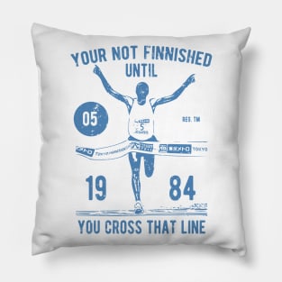 Your Not Finnished Until You Cross That Line Pillow