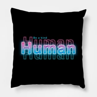 Be a kind Human Pillow