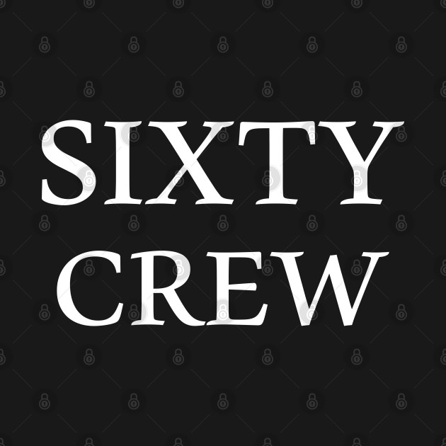 Discover 60th Birthday Crew, Sixty Crew, 60th birthday for family - 60th Birthday Crew - T-Shirt