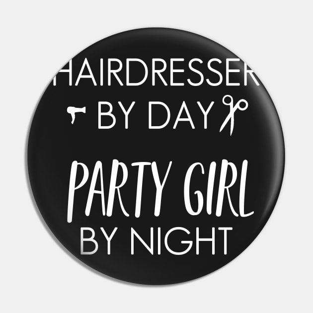 Hairdresser by Day Party Girl by Night Funny Hair Dresser Design Pin by JessDesigns