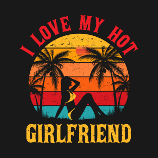 I Love My Hot Girlfriend GF I Heart My Hot Girlfriend T-Shirt