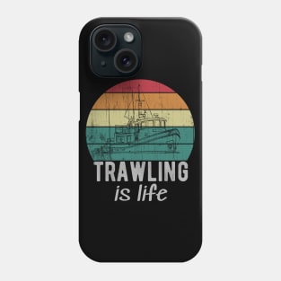 Trawling Is Life Retro Trawler Fishing Boat Phone Case