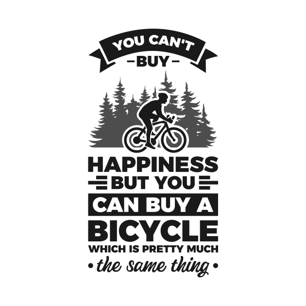 You can't buy happiness but you can buy a bicycle - Simple Black and White Cycling Quotes Sayings Funny Meme Sarcastic Satire Hilarious Cycling Quotes Sayings by Arish Van Designs