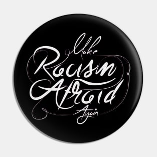 Make Racism Afraid Again Pin