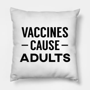 Vaccines Cause Adults Pillow