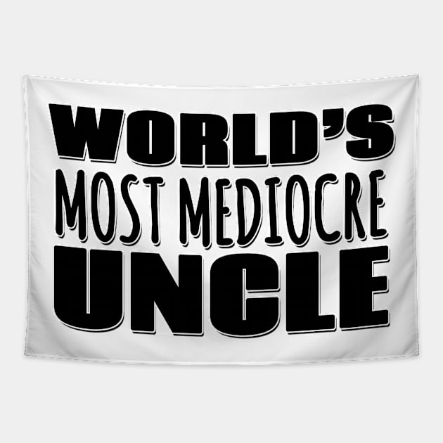 World's Most Mediocre Uncle Tapestry by Mookle