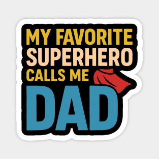 My favorite superhero calls me dad Magnet