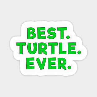 best turtle ever Green Magnet