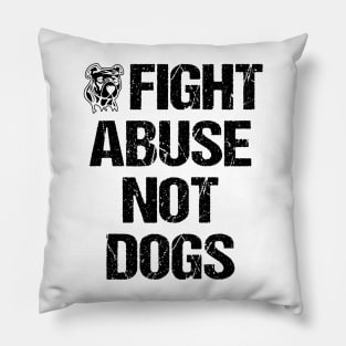 Fight Abuse Not Dogs Animal Rights Dog Lovers Pillow