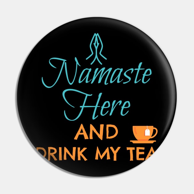 NAMASTE HERE AND DRINK MY TEA Pin by Lin Watchorn 