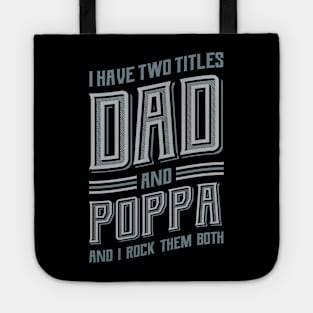 I have Two Titles Dad and Poppa Tote