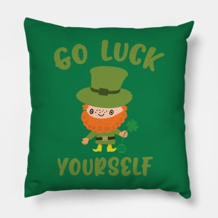 GO LUCK YOURSELF Pillow