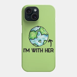 I'm with her earth day Phone Case