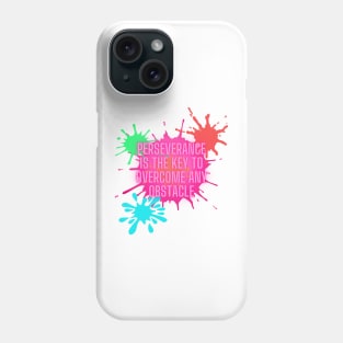 Perseverance is the key to overcome any obstacle Phone Case