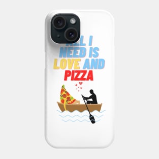 All i Need is Love and Pizza, sticker, t-shirt Phone Case