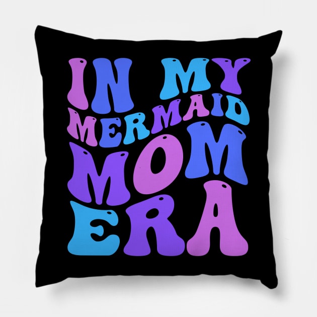 In My Mermaid Mom Era Girl Mermaid Mermaid Mama Mothers Day Pillow by deafcrafts