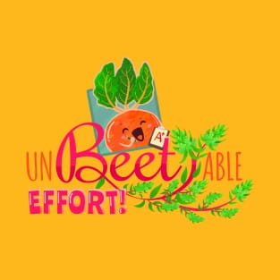 Unbeetable Effort! - Punny Garden T-Shirt