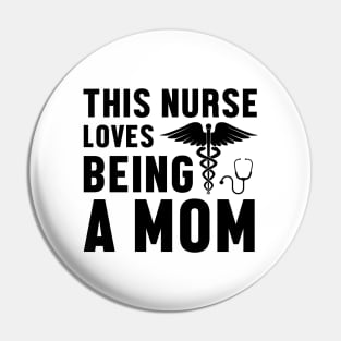 This Nurse Loves Being A Mom - Nurse Pin