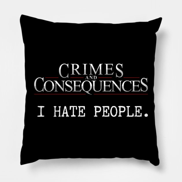 I Hate People Pillow by Crimes and Consequences