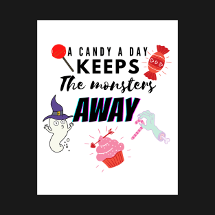 A candy a day keeps the monsters away T-Shirt