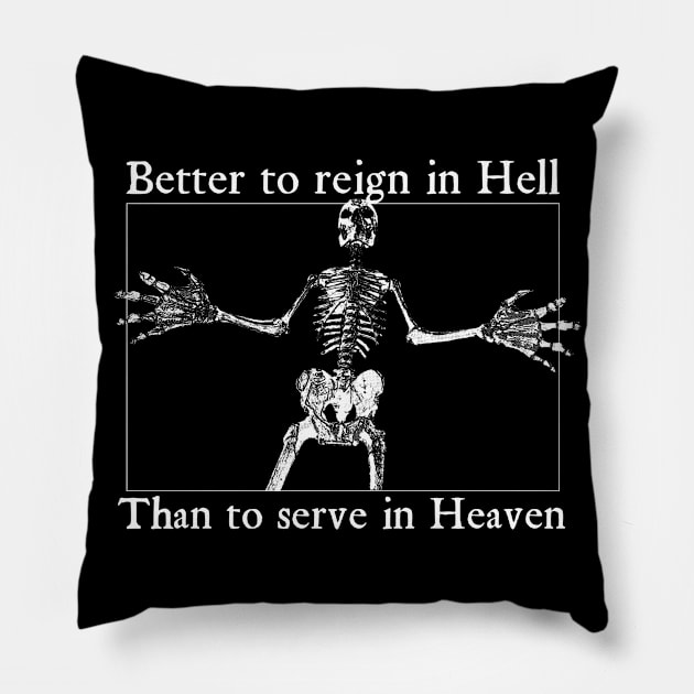 Better To Reign In Hell Than To Serve In Heaven - Spooky Goth Horror Skeleton Pillow by blueversion