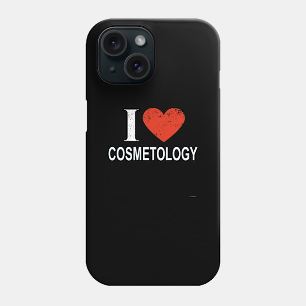 I Love Cosmetology - Gift for Cosmetologist in the field of Cosmetology Phone Case by giftideas