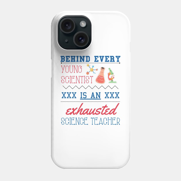 Behind Every Young Scientist is an Exhausted Science Teacher Phone Case by DaniGirls