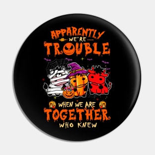 Apparently We're Trouble When We Are Together tshirt  Cow Halloween T-Shirt Pin