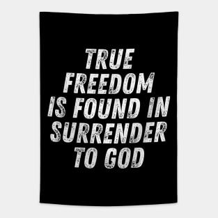 Christian Quote True Freedom Is Found In Surrender To God Tapestry