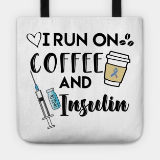 Diabetes awareness I Run On Coffee And Insulin Diabetes Gift Tote