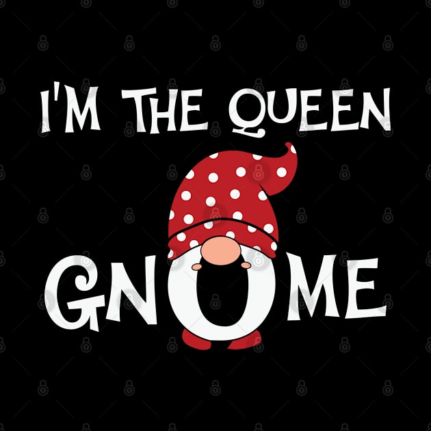 I'm the queen gnome Christmas Matching Outfits by V-Edgy