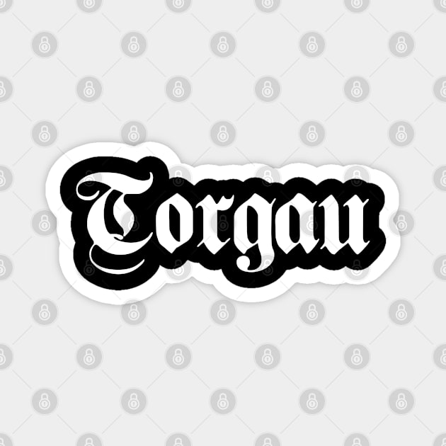 Torgau written with gothic font Magnet by Happy Citizen