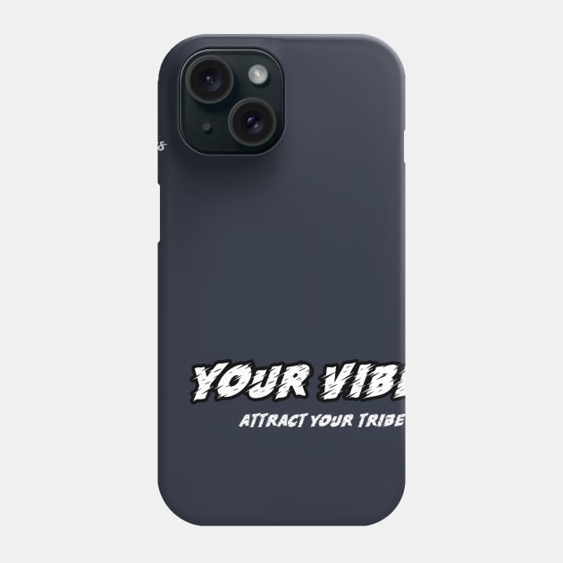 your vibes attract your tribe - Dotchs Phone Case by Dotchs