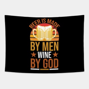 Beer Is Made By Men Wine By God T Shirt For Women Men Tapestry