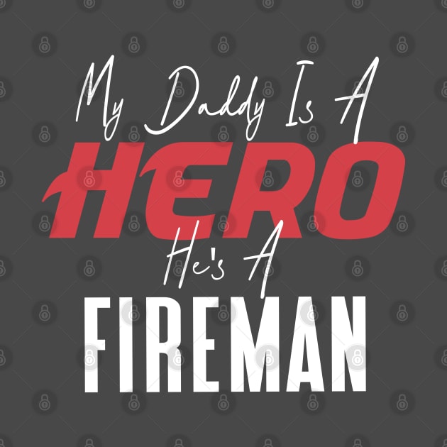 My Daddy Is a Hero He's a Fireman by GlossyArtTees