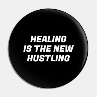 HEALING IS THE NEW HUSTLING Pin